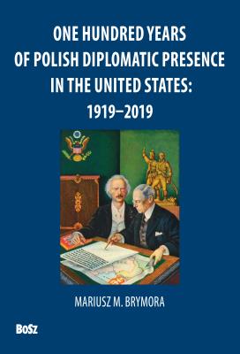Okładka książki ONE HUNDRED YEARS OF POLISH DIPLOMATIC PRESENCE IN THE UNITED STATES 1919–2019
