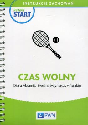 Pewny start Instrukcje zachowań Czas wolny. Autor: Diana Aksamit, Ewelina Młynarczyk-Karabin. SmakLiter.pl Okładka książki Pewny start Instrukcje zachowań Czas wolny