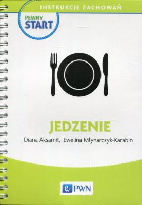 Pewny start Instrukcje zachowań Jedzenie. Autor: Diana Aksamit, Ewelina Młynarczyk-Karabin. SmakLiter.pl Okładka książki Pewny start Instrukcje zachowań Jedzenie