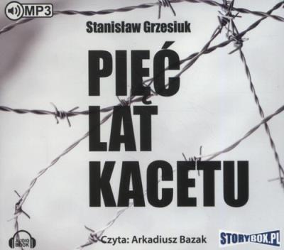 Pięć lat kacetu - Audiobook. Autor: Grzesiuk Stanisław. SmakLiter.pl Okładka książki Pięć lat kacetu - Audiobook