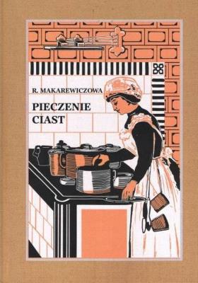 Pieczenie ciast. Autor: Makarewiczowa Róża. SmakLiter.pl Okładka książki Pieczenie ciast