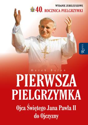 Okładka książki PIERWSZA PIELGRZYMKA OJCA ŚWIĘTEGO JANA PAWŁA II DO OJCZYZNY