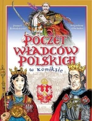 Poczet Władców Polski w komiksie. Autor: Bogusław Michalec     Marcin Szyma     Grzegorz Petryszak. SmakLiter.pl Okładka książki Poczet Władców Polski w komiksie