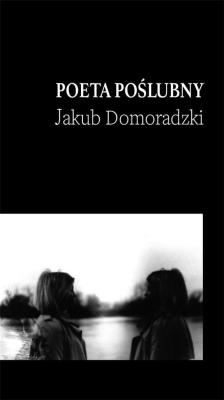 Poeta poślubny. Autor: Domoradzki Jakub. SmakLiter.pl Okładka książki Poeta poślubny