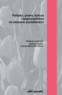 Polityka, prawo, kultura i bezpieczeństwo na obszarze poradzieckim. Autor: (red.)Tadeusz Bodio, Joanna Marszałek-Kawa (red.). SmakLiter.pl Okładka książki Polityka, prawo, kultura i bezpieczeństwo na obszarze poradzieckim