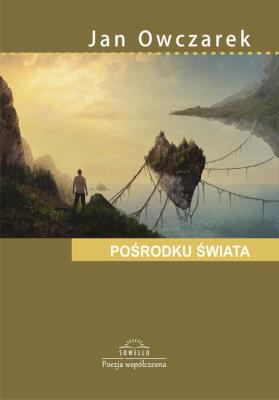 Pośrodku świata. Autor: Owczarek Jan. SmakLiter.pl Okładka książki Pośrodku świata