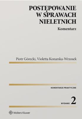 Postępowanie w sprawach nieletnich Komentarz. Autor: Górecki Piotr, Konarska-Wrzosek Violetta. SmakLiter.pl Okładka książki Postępowanie w sprawach nieletnich Komentarz