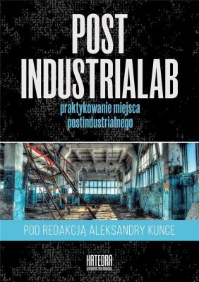 PostindustriaLab. Autor: Aleksandra Kunce. SmakLiter.pl Okładka książki PostindustriaLab