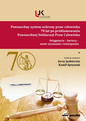 Okładka książki Powszechny system ochrony praw człowieka 70 lat po proklamowaniu Powszechnej Deklaracji Praw Człowieka