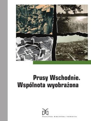 Prusy Wschodnie Wspólnota wyobrażona. Autor: Orłowski Hubert, Rafał Żytyniec. SmakLiter.pl Okładka książki Prusy Wschodnie Wspólnota wyobrażona