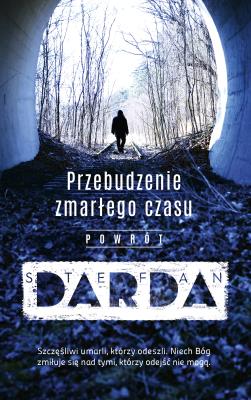 Przebudzenie zmarłego czasu. Powrót. Autor: Stefan Darda. SmakLiter.pl Okładka książki Przebudzenie zmarłego czasu. Powrót