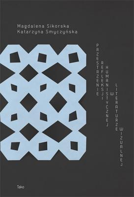 Przestrzenie refleksji humanistycznej.... Autor: Magdalena Sikorska, Katarzyna Smyczyńska. SmakLiter.pl Okładka książki Przestrzenie refleksji humanistycznej...