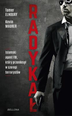 Okładka książki Radykał. Islamski agent FBI, który przeniknął w szeregi terrorystów