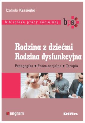 Rodzina z dziećmi. Rodzina dysfunkcyjna. Autor: Krasiejko Izabela. SmakLiter.pl Okładka książki Rodzina z dziećmi. Rodzina dysfunkcyjna