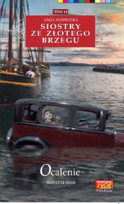 Siostry ze Złotego Brzegu 44 Ocalenie. Autor: Jeanette Semb. SmakLiter.pl Okładka książki Siostry ze Złotego Brzegu 44 Ocalenie