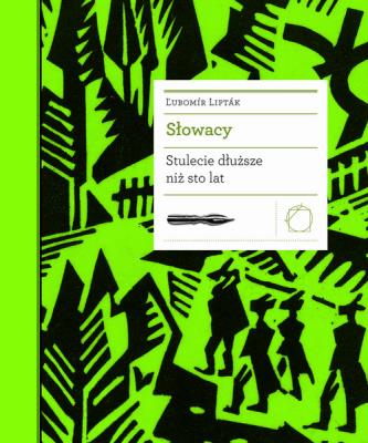 Słowacy Stulecie dłuższe niż sto lat. Autor: Lubomír Liptak. SmakLiter.pl Okładka książki Słowacy Stulecie dłuższe niż sto lat