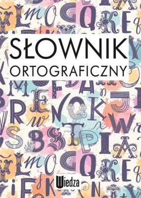 SŁOWNIK ORTOGRAFICZNY. Autor: Opracowanie zbiorowe. SmakLiter.pl Okładka książki SŁOWNIK ORTOGRAFICZNY