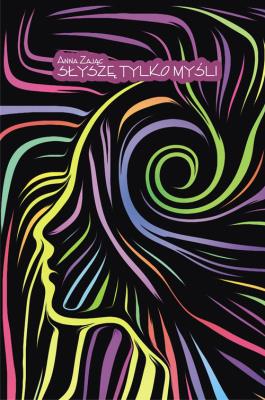 Słyszę tylko myśli. Autor: Zając Joanna. SmakLiter.pl Okładka książki Słyszę tylko myśli