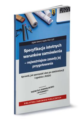 Okładka książki Specyfikacja istotnych warunków zamówienia Najważniejsze zasady jej przygotowania