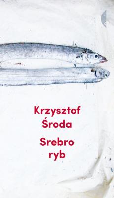 SREBRO RYB. Autor: Krzysztof Środa. SmakLiter.pl Okładka książki SREBRO RYB