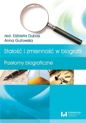 Stałość i zmienność w biografii. Autor: Marianna Gutowska, Dubas Elżbieta. SmakLiter.pl Okładka książki Stałość i zmienność w biografii