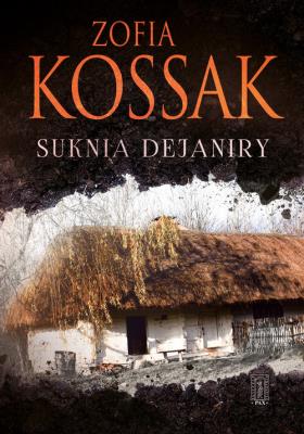 Suknia Dejaniry. Autor: Kossak Zofia. SmakLiter.pl Okładka książki Suknia Dejaniry