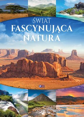ŚWIAT FASCYNUJĄCA NATURA. Autor: Opracowanie zbiorowe. SmakLiter.pl Okładka książki ŚWIAT FASCYNUJĄCA NATURA