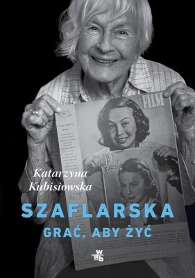 SZAFLARSKA GRAĆ ABY ŻYĆ. Autor: Kubisiowska Katarzyna. SmakLiter.pl Okładka książki SZAFLARSKA GRAĆ ABY ŻYĆ