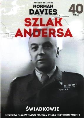 Szlak Andersa 40 Świadkowie. Autor: Norman Davies. SmakLiter.pl Okładka książki Szlak Andersa 40 Świadkowie