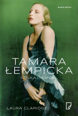 Tamara Łempicka. Sztuka i skandal. Autor: Laura Claridge. SmakLiter.pl Okładka książki Tamara Łempicka. Sztuka i skandal