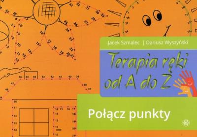 Terapia ręki od A do Z Połącz punkty. Autor: Jacek Szmalec, Dariusz Wyszyński. SmakLiter.pl Okładka książki Terapia ręki od A do Z Połącz punkty