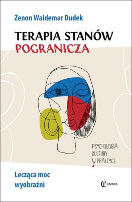 Terapia stanów pogranicza. Autor: Dudek Zenon Waldemar (red.). SmakLiter.pl Okładka książki Terapia stanów pogranicza