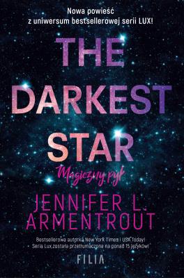 The Darkesr star. Magiczny pył. Autor: Jennnifer L. Armentrout, Katarzyna Agnieszka Dyrek. SmakLiter.pl Okładka książki The Darkesr star. Magiczny pył