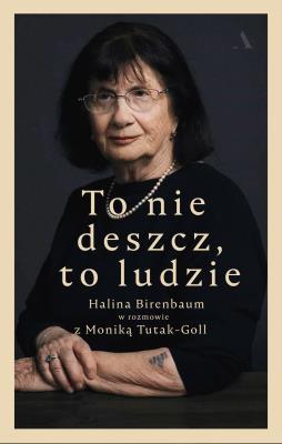 To nie deszcz, to ludzie. Autor: Birenbaum Halina, Monika Tutak-Goll. SmakLiter.pl Okładka książki To nie deszcz, to ludzie