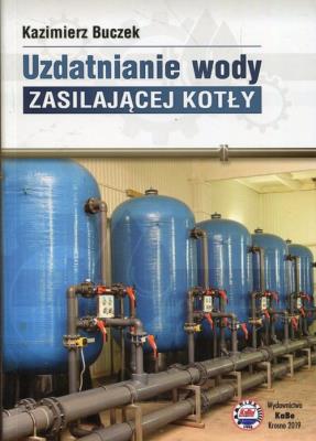 Uzdatnianie wody zasilającej kotły. Autor: Buczek Kazimierz. SmakLiter.pl Okładka książki Uzdatnianie wody zasilającej kotły
