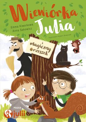WIEWIÓRKA JULIA I MAGICZNY ORZESZEK. Autor: EMMA KIWORKOWA, Sakowicz Anna. SmakLiter.pl Okładka książki WIEWIÓRKA JULIA I MAGICZNY ORZESZEK