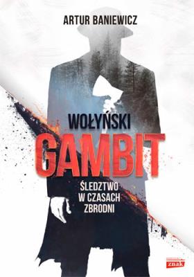 Wołyński gambit. Autor: Baniewicz Artur. SmakLiter.pl Okładka książki Wołyński gambit