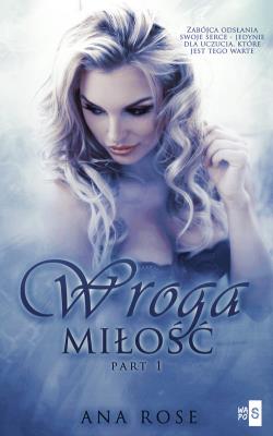 Wroga miłość. Autor: Rose Ana. SmakLiter.pl Okładka książki Wroga miłość