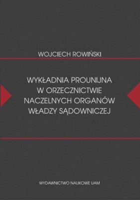 Okładka książki Wykładnia prounijna w orzecznictwie naczelnych organów władzy sądowniczej