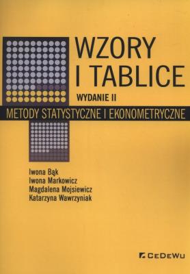 Wzory i tablice. Metody statystyczne i ekonometryczne. Autor: Bąk Iwona, Markowicz Iwona, Mojsiewicz Magdalena, Wawrzyniak Katarzyna. SmakLiter.pl Okładka książki Wzory i tablice. Metody statystyczne i ekonometryczne