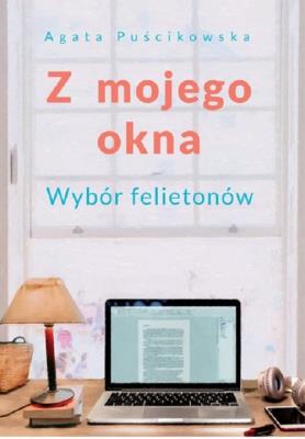 Z mojego okna. Autor: Puścikowska Agara. SmakLiter.pl Okładka książki Z mojego okna