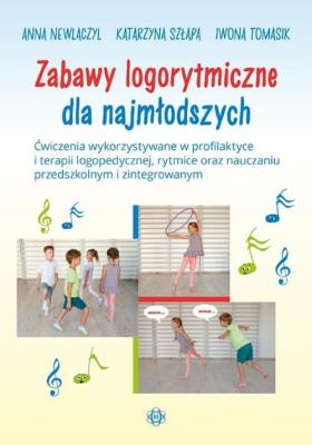 Zabawy logorytmiczne dla najmłodszych. Autor: Newlaczyl Anna, Szłapa Katarzyna, Szłapa Katarzyna Tomasik Iwona. SmakLiter.pl Okładka książki Zabawy logorytmiczne dla najmłodszych