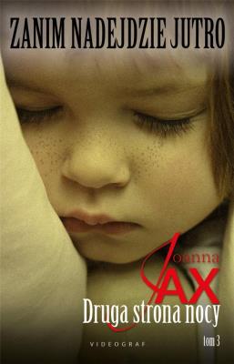 Zanim nadejdzie jutro Tom 3 Druga strona nocy. Autor: Joanna Jax. SmakLiter.pl Okładka książki Zanim nadejdzie jutro Tom 3 Druga strona nocy