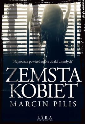 ZEMSTA KOBIET. Autor: Pilis Marcin. SmakLiter.pl Okładka książki ZEMSTA KOBIET