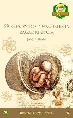 59 kluczy do zrozumienia zagadki życia. Autor: Jan Kubań. SmakLiter.pl Okładka książki 59 kluczy do zrozumienia zagadki życia