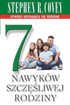 7 nawyków szczęśliwej rodziny. Autor: Stephen R. Covey, Bożena Jóźwiak. SmakLiter.pl Okładka książki 7 nawyków szczęśliwej rodziny