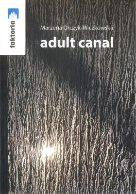 Adult canal. Autor: Marzena Orczyk-Wiczkowska. SmakLiter.pl Okładka książki Adult canal