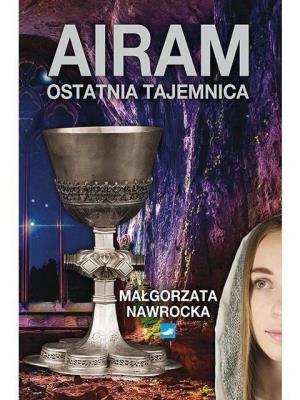 Airam. Ostatnia Tajemnica. Autor: Małgorzata Nawrocka. SmakLiter.pl Okładka książki Airam. Ostatnia Tajemnica