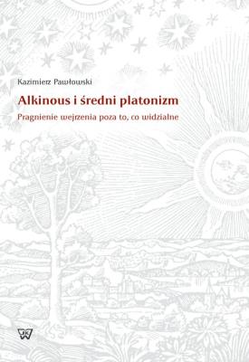 Alkinous i średni platonizm. Autor: Pawłowski Kazimierz. SmakLiter.pl Okładka książki Alkinous i średni platonizm