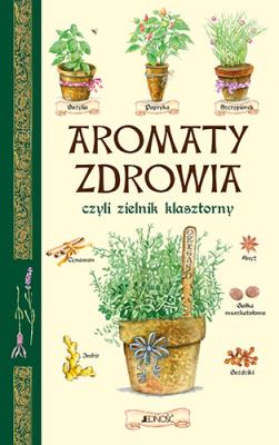 Aromaty zdrowia czyli zielnik klasztorny. Autor: PAOLA FRANCONERI. SmakLiter.pl Okładka książki Aromaty zdrowia czyli zielnik klasztorny
